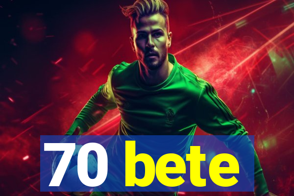 70 bete